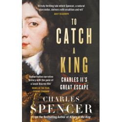 To Catch A King: Charles II's Great Escape