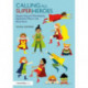 Calling All Superheroes: Supporting and Developing Superhero Play in the Early Years: Supporting and Developing Superhero Play in the Early Years