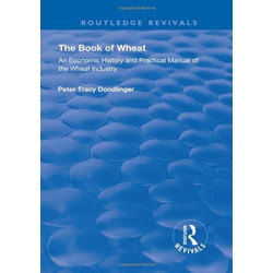 The Book of Wheat: An Economic History and Practical Manual of the Wheat Industry