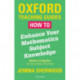How To Enhance Your Mathematics Subject Knowledge: Number and Algebra for Secondary Teachers