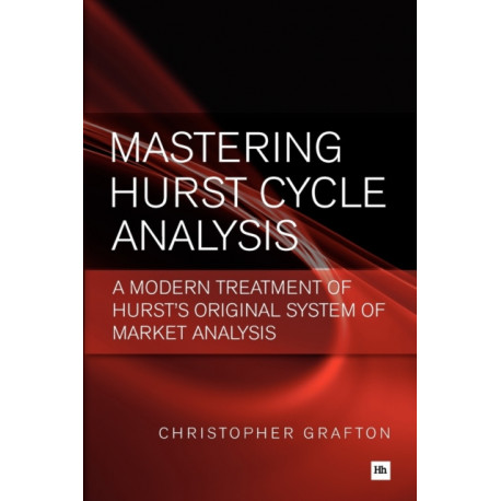Mastering Hurst Cycle Analysis: A modern treatment of Hurst's original system of financial market analysis