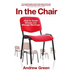 In the Chair: How to Guide Groups and Manage Meetings