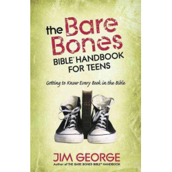 The Bare Bones Bible Handbook for Teens: Getting to Know Every Book in the Bible