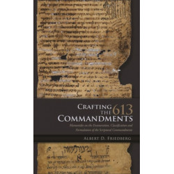 Crafting the 613 Commandments: Maimonides on the Enumeration, Classification, and Formulation of the Scriptural Commandments