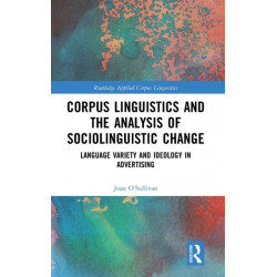 Corpus Linguistics and the Analysis of Sociolinguistic Change: Language Variety and Ideology in Advertising