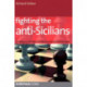 Fighting the Anti-Sicilians: Combating 2 C3, the Closed, the Morra Gambit and Other Tricky Ideas