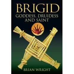 Brigid: Goddess, Druidess and Saint