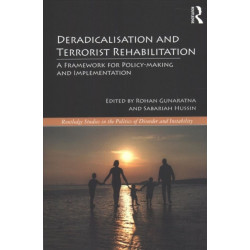 Deradicalisation and Terrorist Rehabilitation: A Framework for Policy-making and Implementation