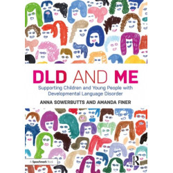 DLD and Me: Supporting Children and Young People with Developmental Language Disorder: Supporting Children and Young People with Developmental Language Disorder