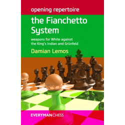 Opening Repertoire: the Fianchetto System: Weapons for White Against the King's Indian and Grunfeld
