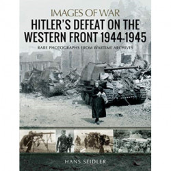 Hitler's Defeat on the Western Front, 1944-1945