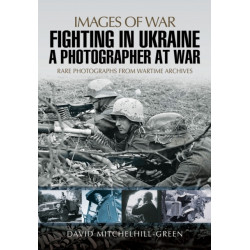 Fighting in Ukraine: A Photographer at War