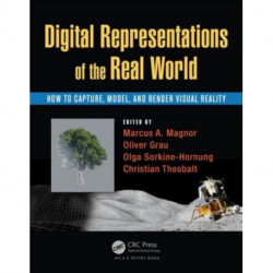 Digital Representations of the Real World: How to Capture, Model, and Render Visual Reality