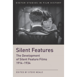 Silent Features: The Development of Silent Feature Films 1914 - 1934
