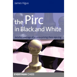The Pirc in Black and White: Detailed Coverage of an Enterprising Chess Opening