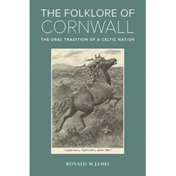 The Folklore of Cornwall: The Oral Tradition of a Celtic Nation