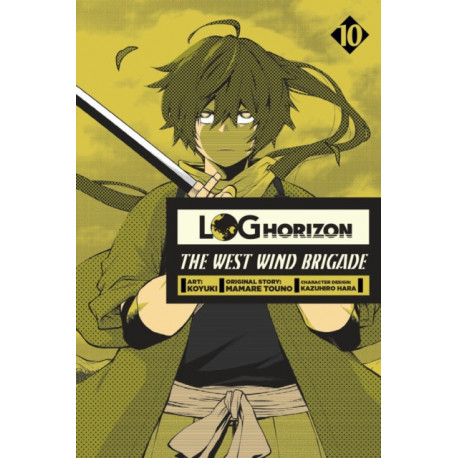 Log Horizon: The West Wind Brigade, Vol. 10
