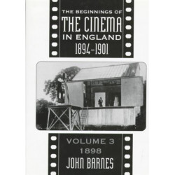 The Beginnings Of The Cinema In England,1894-1901: Volume 3: 1898