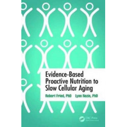 Evidence-Based Proactive Nutrition to Slow Cellular Aging