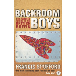 Backroom Boys: The Secret Return of the British Boffin