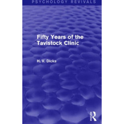 Fifty Years of the Tavistock Clinic (Psychology Revivals)