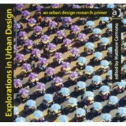 Explorations in Urban Design: An Urban Design Research Primer