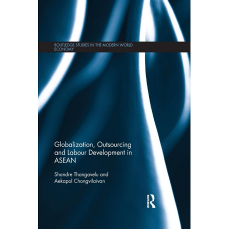 Globalization, Outsourcing and Labour Development in ASEAN