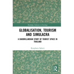 Globalisation, Tourism and Simulacra: A Baudrillardian Study of Tourist Space in Thailand