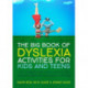 The Big Book of Dyslexia Activities for Kids and Teens: 100+ Creative, Fun, Multi-sensory and Inclusive Ideas for Successful Learning