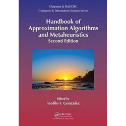 Handbook of Approximation Algorithms and Metaheuristics, Second Edition: Two-Volume Set