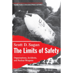 The Limits of Safety: Organizations, Accidents, and Nuclear Weapons