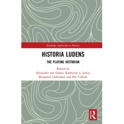 Historia Ludens: The Playing Historian