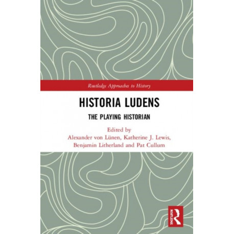 Historia Ludens: The Playing Historian