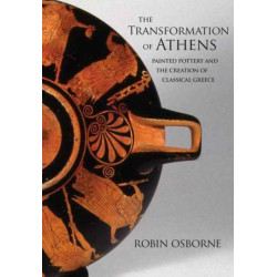 The Transformation of Athens: Painted Pottery and the Creation of Classical Greece