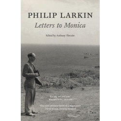 Philip Larkin: Letters to Monica