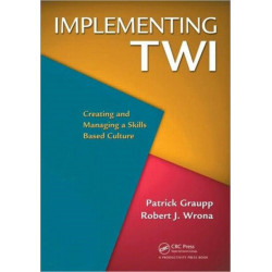 Implementing TWI: Creating and Managing a Skills-Based Culture
