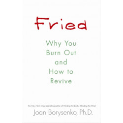 Fried: Why You Burn Out and How to Revive