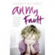 All My Fault: The True Story of a Sadistic Father and a Little Girl Left Destroyed