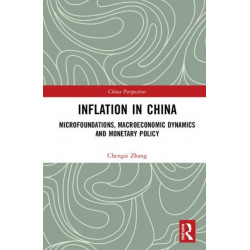 Inflation in China: Microfoundations, Macroeconomic Dynamics, and Monetary Policy