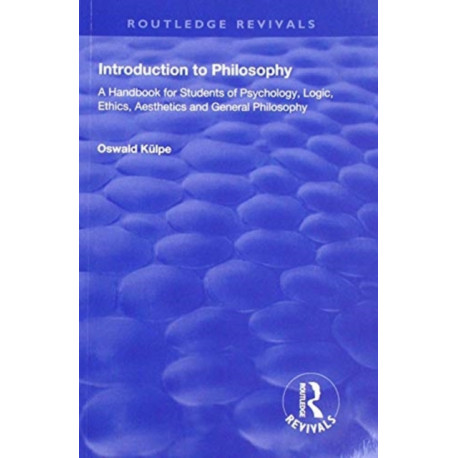 Introduction to Philosophy: A Handbook for Students of Psychology, Logic, Ethics, Aesthetics and General Philosophy
