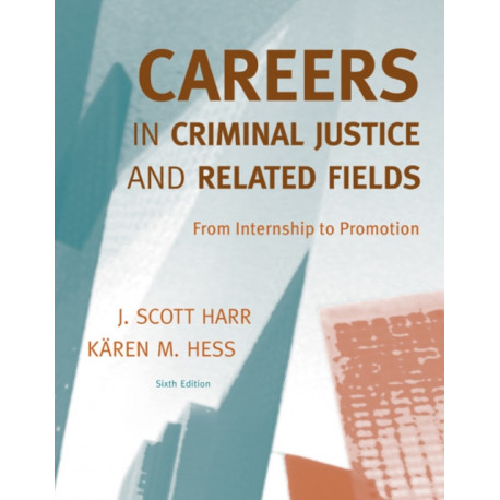 Careers in Criminal Justice and Related Fields: From Internship to Promotion