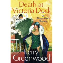 Death at Victoria Dock: Miss Phryne Fisher Investigates