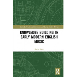 Knowledge Building in Early Modern English Music