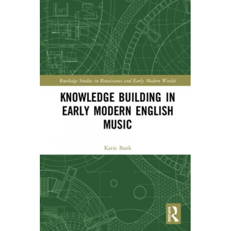 Knowledge Building in Early Modern English Music