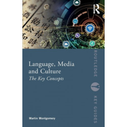 Language, Media and Culture: The Key Concepts