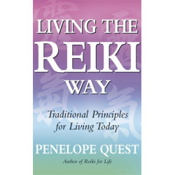 Living The Reiki Way: Traditional principles for living today