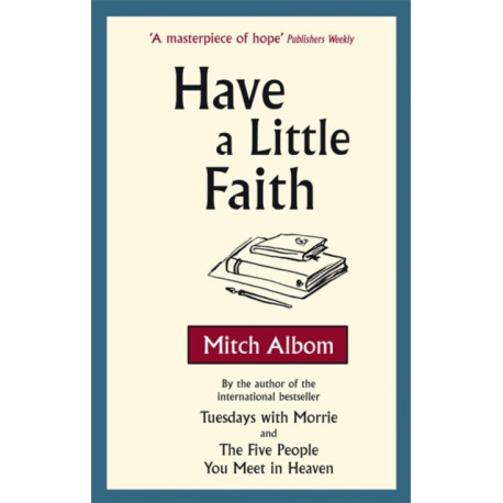 Have A Little Faith: The inspiring book about the strength of the human spirit and the power of connection
