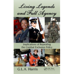Living Legends and Full Agency: Implications of Repealing the Combat Exclusion Policy