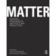 Matter: Material Processes in Architectural Production