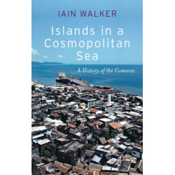 Islands in a Cosmopolitan Sea: A History of the Comoros